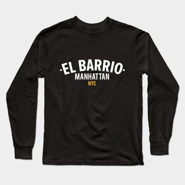 New York El Barrio  - El Barrio Spanish Harlem  - El Barrio  NYC Spanish Harlem Manhattan logo Long Sleeve T-Shirt by Boogosh